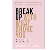 Break Up with What Broke You