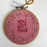 You Got This - Embroidery Hoop