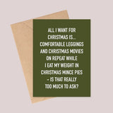 A6 Card - All I Want for Christmas is... Comfortable Leggings and Christmas Movies on Repeat...