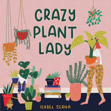 Crazy Plant Lady, by Isabel Serena