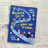 Wherever You Go, I Want You to Know...