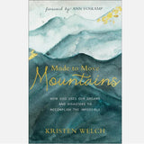 Made to Move Mountains: How God Uses Our Dreams and Disasters to Accomplish the Impossible