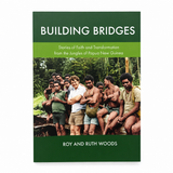 Building Bridges. Stories of Faith and Transformations from the Jungles of Papua New Guinea